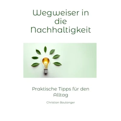 Abbildung von Wegweiser in die Nachhaltigkeit: Praktische Tipps für den Alltag