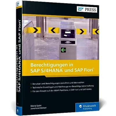 Abbildung von Berechtigungen in SAP S/4HANA und Fiori: Umfassendes Handbuch zum Berechtigungswesen (SAP PRESS)