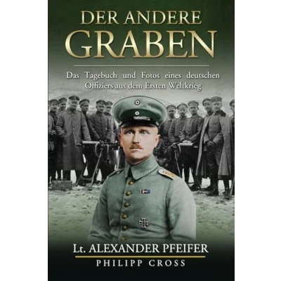 Abbildung von Der Andere Graben: Das Tagebuch und Fotos eines deutschen Offiziers aus dem Ersten Weltkrieg