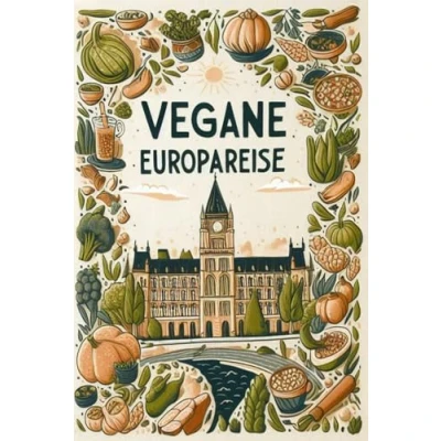 Abbildung von Vegane Europareise: Die besten Rezepte aus Europa