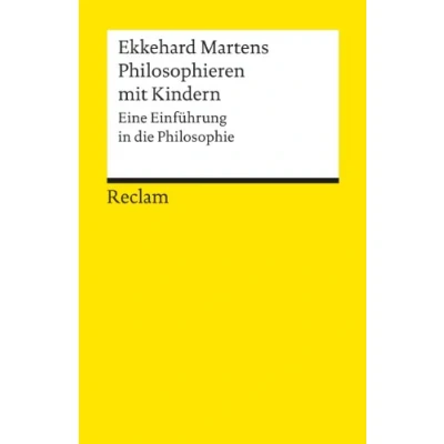 Abbildung von Philosophieren mit Kindern. Eine Einführung in die Philosophie: Martens, Ekkehard Logik und Ethik 9778 (Reclams Universal Bibliothek)