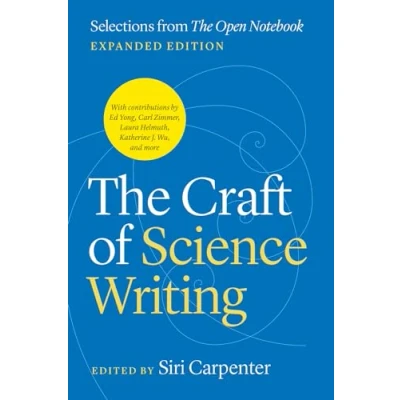 Abbildung von The Craft of Science Writing: Selections from &quot;The Open Notebook, Expanded Edition (Chicago Guides to Writing, Editing, and Publishing)