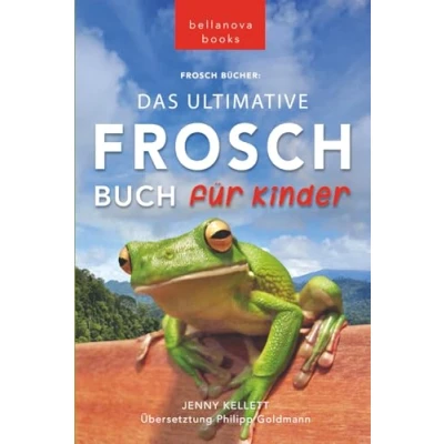 Abbildung von Frosch Bücher: Das Ultimative Buch für Kinder: 100+ erstaunliche Fakten über Frösche, Fotos, Quiz und BONUS Wortsuche Puzzle