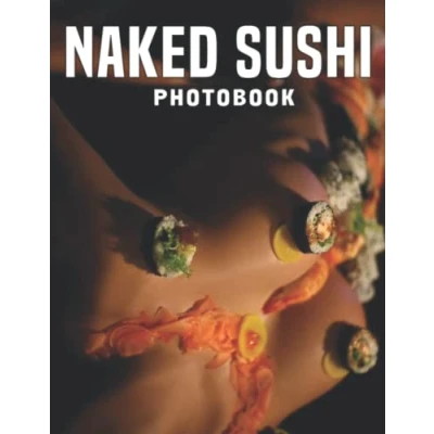 Abbildung von Naked Sushi Photobook: Photos That Both Make You Feel Hungry And Excited