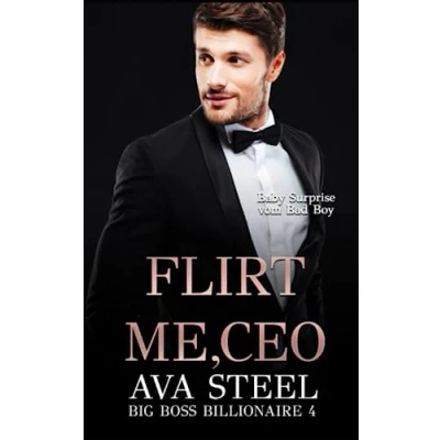 Abbildung von Flirt me, CEO!: Baby Surprise vom Bad Boy (Big Boss Billionaire, Band 4)