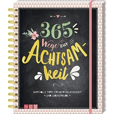 Abbildung von 365 Wege zur Achtsamkeit: Wertvolle Tipps für mehr Gelassenheit und Lebensfreude. Das große Buch der Achtsamkeit