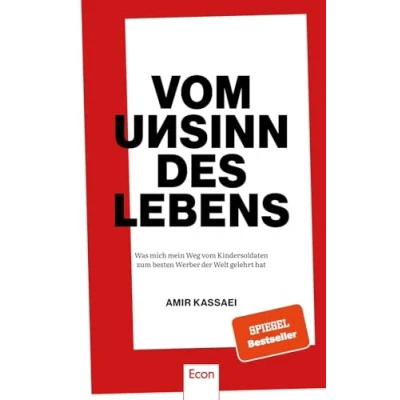 Abbildung von vom Unsinn des Lebens: Was mich mein Weg Kindersoldaten zum besten Werber der Welt gelehrt hat Über Anspruch, Respekt, Konsequenz, Provokationen, Heimat, Vorbilder und vieles mehr