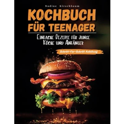 Abbildung von Kochbuch für Teenager: Einfache Rezepte junge Köche und Anfänger Schritt kochen, backen mixen lernen
