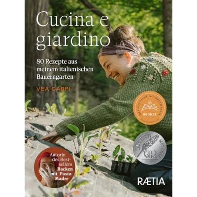 Abbildung von Cucina e giardino. 80 Rezepte aus meinem italienischen Bauerngarten