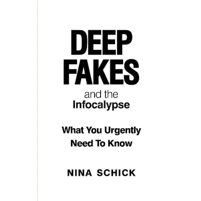 Abbildung von Deep Fakes and the Infocalypse: What You Urgently Need To Know
