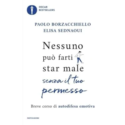 Abbildung von Nessuno può farti star male senza il tuo permesso. Breve corso di autodifesa emotiva (Oscar bestsellers)