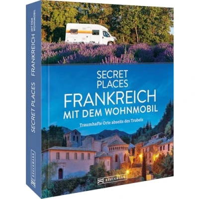 Abbildung von Reise Bildband Secret Places Frankreich mit dem Wohnmobil: Traumhafte Orte abseits des Trubels. Entdecken Sie geheime Reiseziele in
