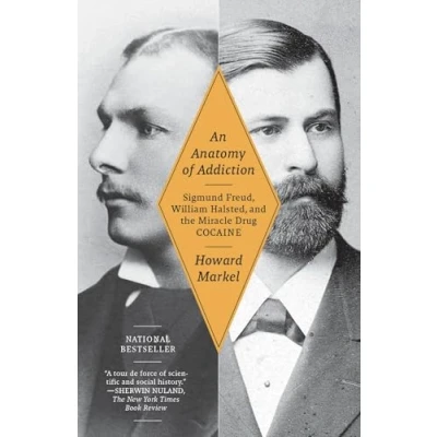 Abbildung von An Anatomy of Addiction: Sigmund Freud, William Halsted, and the Miracle Drug Cocaine