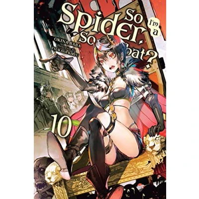 Abbildung von SO I&#039;m a Spider, What?, Vol. 10 (light novel): Volume (SO IM SPIDER WHAT LIGHT NOVEL SC, Band 10)