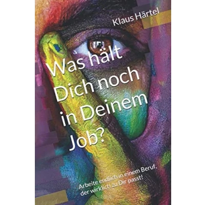 Abbildung von Was hält Dich noch in Deinem Job?: Arbeite endlich einem Beruf, der wirklich zu Dir passt!