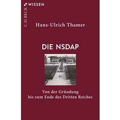 Abbildung von Die NSDAP: Von der Gründung bis zum Ende des Dritten Reiches (Beck&#039;sche Reihe)