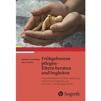 Abbildung von Frühgeborene pflegen Eltern beraten und begleiten: Praxishandbuch zur Elternberatung Entlassungsplanung von Früh Neugeborenen