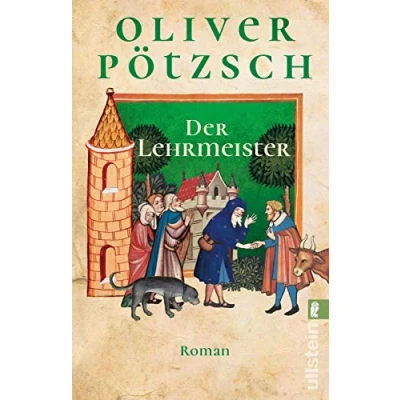 Abbildung von Der Lehrmeister: Roman Das farbenprächtige Abenteuer Epos von Bestsellerautor Oliver Pötzsch geht weiter (Faustus Serie, Band 2)