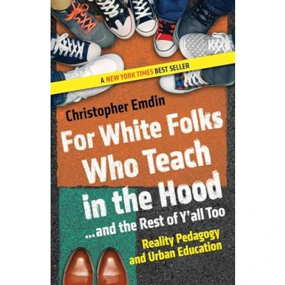Abbildung von For White Folks Who Teach in the Hood... and Rest of Y&#039;all Too: Reality Pedagogy Urban Education (Race, Education, Democracy)