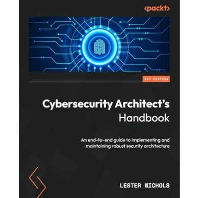 Abbildung von Cybersecurity Architect&#039;s Handbook: An end to guide implementing and maintaining robust security architecture