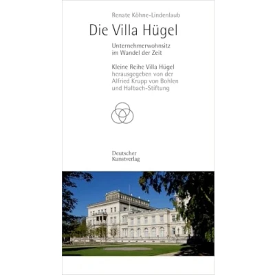 Abbildung von Die Villa Hügel: Unternehmerwohnsitz im Wandel der Zeit (Kleine Reihe Hügel)