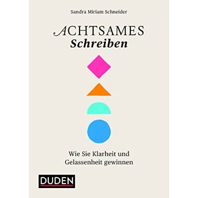 Abbildung von Achtsames Schreiben: Wie Sie Klarheit und Gelassenheit gewinnen (Duden Kreatives Schreiben)