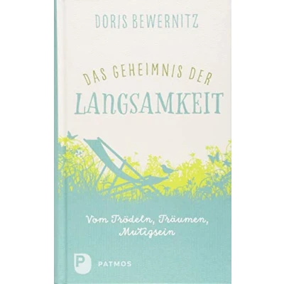 Abbildung von Das Geheimnis der Langsamkeit: Vom Trödeln, Träumen, Mutigsein