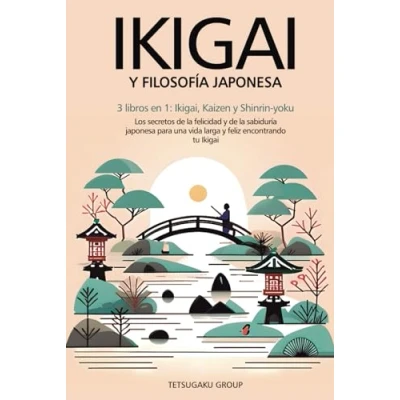 Abbildung von Ikigai y FILOSOFÍA JAPONESA: 3 libros en 1: Ikigai, Kaizen Shinrin yoku Los secretos de la felicidad sabiduría japonesa para una vida larga feliz encontrando tu