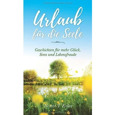 Abbildung von Urlaub für die Seele: Geschichten mehr Glück, Sinn und Lebensfreude
