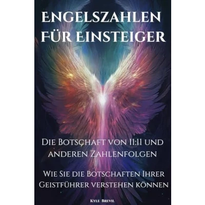 Abbildung von Engelszahlen für Einsteiger: die Botschaft von 11:11 und anderen Zahlenfolgen. Wie Sie Botschaften Ihrer Geistführer verstehen können
