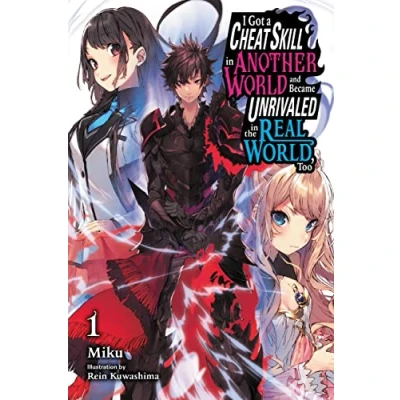 Abbildung von I Got a Cheat SKILL in Another WORLD and BECAME UNRIVALED The REAL World, Too, Vol. 1 LN: Volume (CHEAT NOVEL, Band 1)