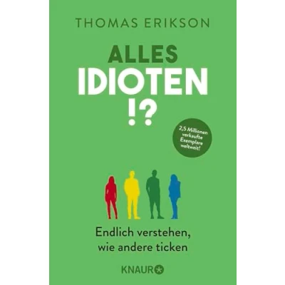 Abbildung von Alles Idioten!?: Endlich verstehen, wie andere ticken Deutsche Ausgabe des New York Times Bestsellers »Surrounded by Idiots«
