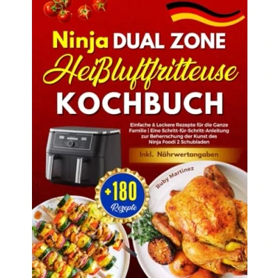 Abbildung von Ninja Dual Zone Heißluftfritteuse Kochbuch: +180 Einfache &amp; Leckere Rezepte für die Ganze Familie Eine Schritt Anleitung zur ... Foodi 2 Schubladen Inkl. Nährwertangaben