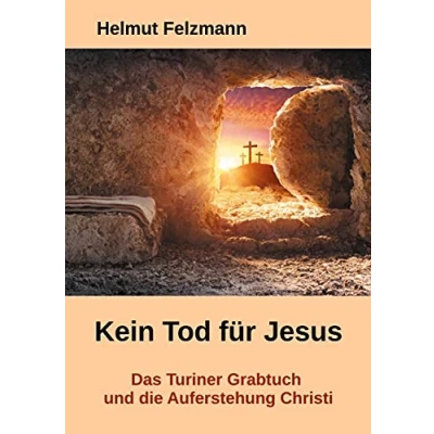 Abbildung von Kein Tod für Jesus: Das Turiner Grabtuch und die Auferstehung Christi (Neues Licht auf Jesus)