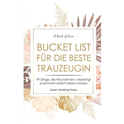 Abbildung von Bucket List für die beste Trauzeugin: 99 Dinge, Freundinnen unbedingt zusammen erlebt haben müssen
