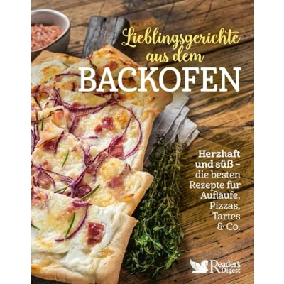 Abbildung von Lieblingsgerichte aus dem Backofen. Die besten Rezepte für Aufläufe, Pizzas, Tartes und Co. von herzhaft bis süß, klassisch modern: 69 ... &amp;
