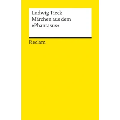 Abbildung von Märchen aus dem &quot;Phantasus&quot;: Tieck, Ludwig Deutsch Lektüre, Deutsche Klassiker der Literatur (Reclams Universal Bibliothek)