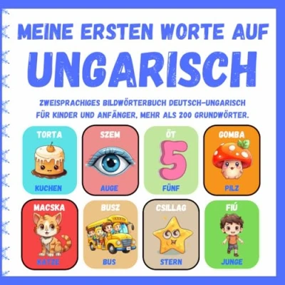Abbildung von Meine ersten Worte auf Ungarisch: Zweisprachiges Bildwörterbuch Deutsch Ungarisch für Kinder und Anfänger, mehr als 200 Grundwörter, Lernbücher. ( Kétnyelvű képeskönyv német magyar gyerekeknek )