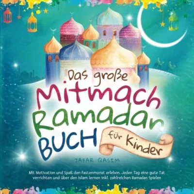 Abbildung von Das große Mitmach Ramadan Buch für Kinder: Mit Motivation und Spaß den Fastenmonat erleben. Jeden Tag eine gute Tat verrichten über Islam lernen inkl. zahlreichen Spielen