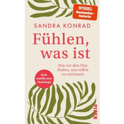 Abbildung von Fühlen, was ist: Wie wir den Mut finden, uns selbst zu vertrauen. Denkanstöße einer Psychologin.