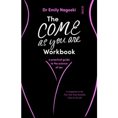 Abbildung von the Come As You Are Workbook: a practical guide to science of sex
