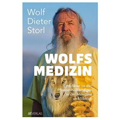 Abbildung von Wolfsmedizin. Eine Reise zu den Pflanzenheilkundigen in der Mongolei und Sibirien.