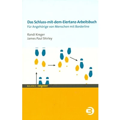Abbildung von Das Schluss mit dem Eiertanz Arbeitsbuch. Für Angehörige von Menschen Borderline
