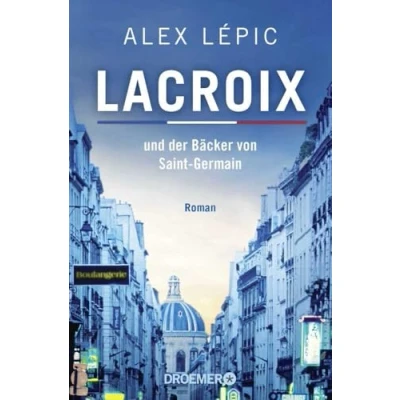 Abbildung von Lacroix und der Bäcker von Saint Germain: Sein zweiter Fall (Ein für Lacroix)