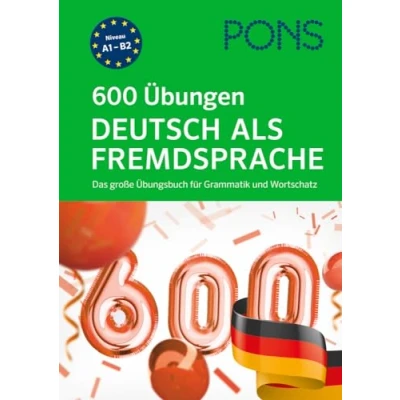 Abbildung von PONS 600 Übungen Deutsch als Fremdsprache: Das große Übungsbuch für Grammatik und Wortschatz