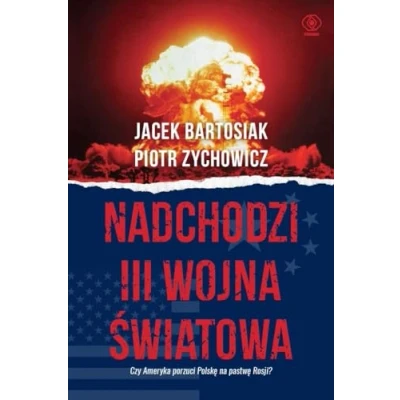 Abbildung von Nadchodzi III wojna światowa: Czy Ameryka porzuci Polskę na pastwę Rosji?