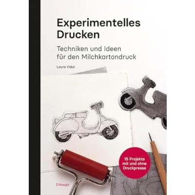 Abbildung von Experimentelles Drucken: Techniken und Ideen für den Milchkartondruck 15 Projekte mit ohne Druckpresse