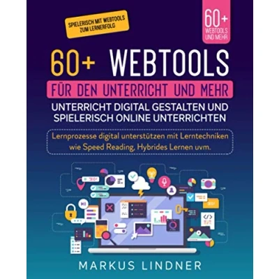 Abbildung von 60+ Webtools für den Unterricht und mehr. digital gestalten spielerisch Online unterrichten: Lernprozesse unterstützen mit Lerntechniken wie Speed Reading, Hybrides Lernen uvm.