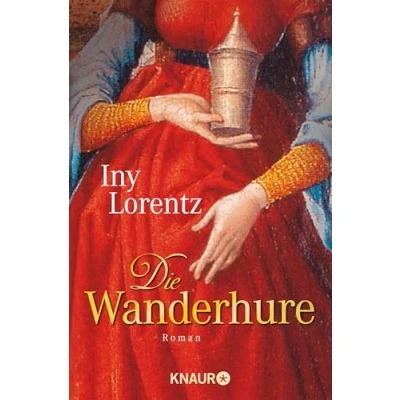 Abbildung von Die Wanderhure: Roman historische Erfolgsserie der Bestseller Autorin Iny Lorentz