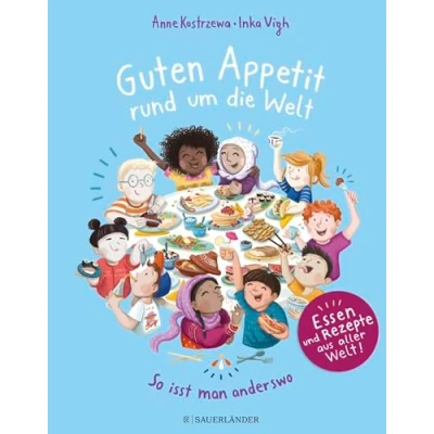 Abbildung von Guten Appetit rund um die Welt: So isst man anderswo Ein Sachbuch für Kinder ab 7 Jahren mit Rezepten, Essen, Traditionen aus aller Welt